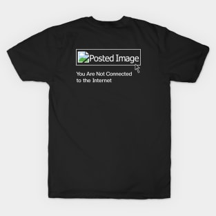 Posted Image-please connect to the internet(front/back) T-Shirt